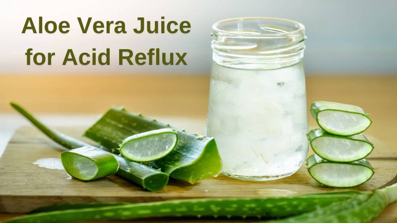 Aloe Vera Juice for Acid Reflux